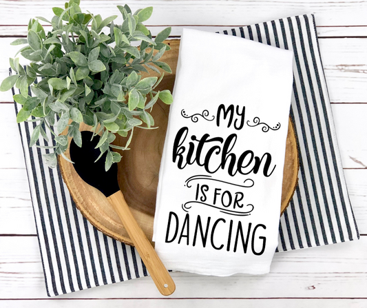 My Kitchen is for Dancing-Dish Towel